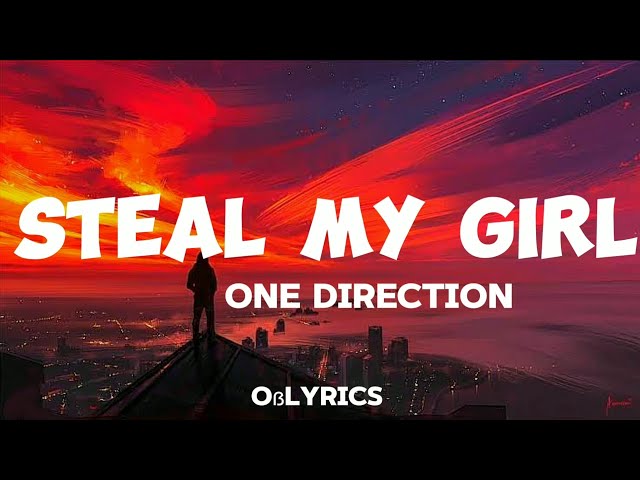 One direction - steal my girl (lyrics)