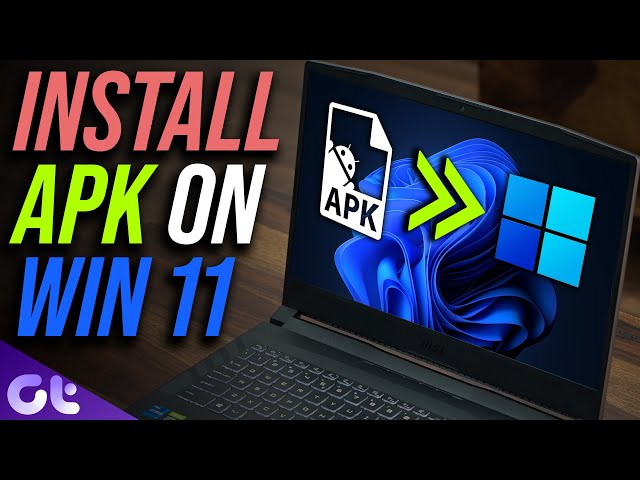 How to Sideload Android Apps (APK) on Windows 11 Right Now! | Guiding Tech