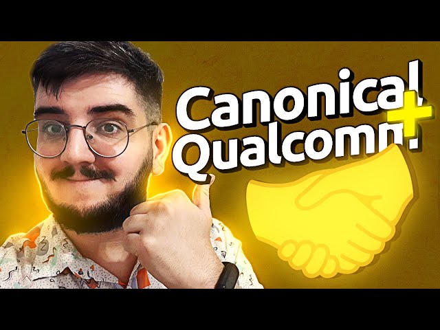 Canonical anuncia uma parceria com a Qualcomm! 🤝