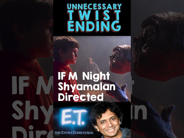What if M Night Shyamalan directed E.T.   | Unnecessary Twist Ending