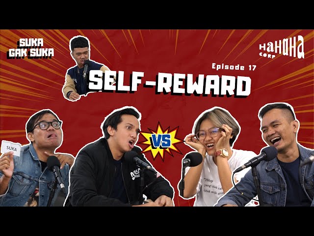 SELF-REWARD | Suka Gak Suka Eps.17