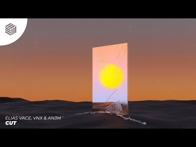 Elias Vace, VNX & AN3M - Cut (Radio Edit- Future House Cloud Release)