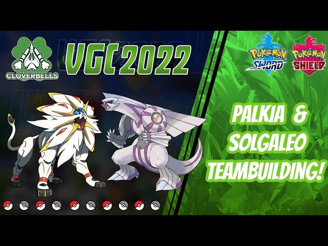 Series 12 Palkia - Solgaleo Teambuilding! | VGC 2022 | Pokemon Sword & Shield | EV's, Items, & Moves