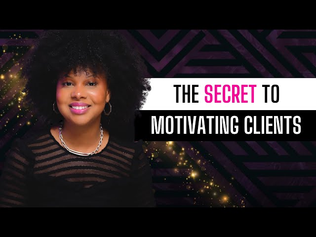 The Secret to Motivating Your Clients as a Life Coach
