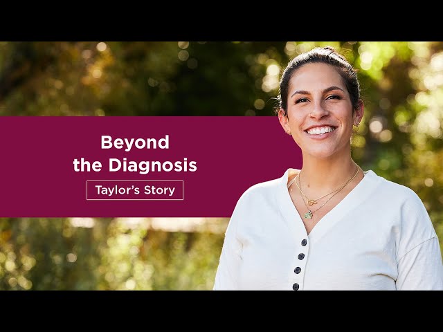 Beyond the Diagnosis: Taylor’s Story