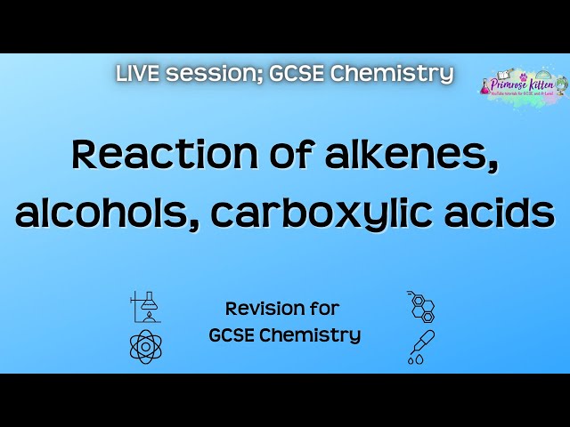 Reaction of alkenes, alcohols, carboxylic acids - GCSE Chemistry | Live Revision Session