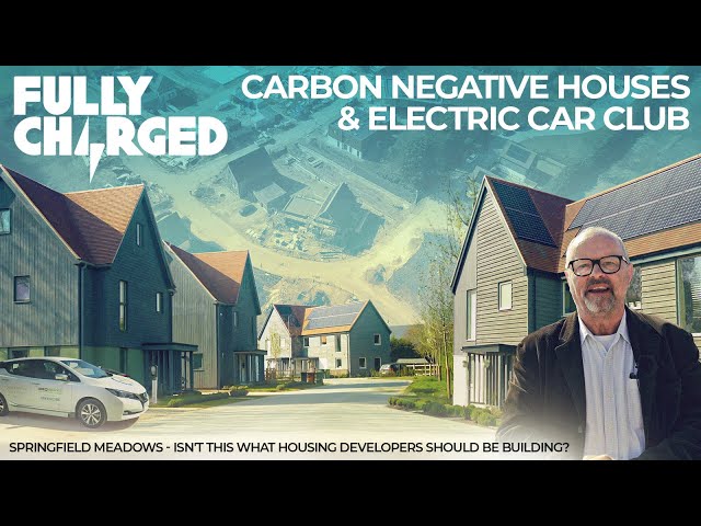 Carbon Negative Houses AND Electric Car Club | FULLY CHARGED Homes