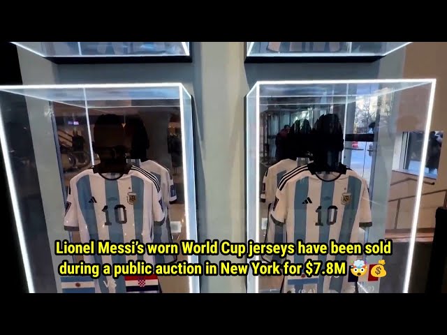 Leo Messi’s worn World Cup jerseys have been sold during a public auction in New York for $7.8M 🤯💰