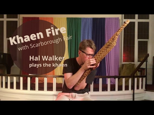 Khaen Fire with Scarborough Fair - Hal Walker Plays the Khaen