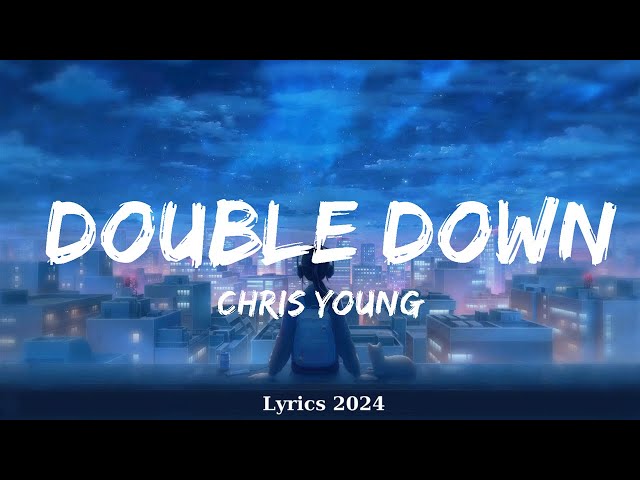 Chris Young - Double Down (Lyrics)  || Music Elliott