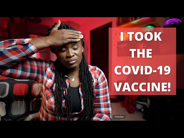 I took the Covid Vaccine, then this happened...| African YouTuber