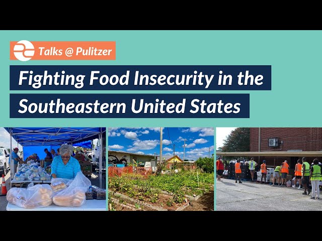 Talks @ Pulitzer: Fighting Food Insecurity in the Southeastern U S
