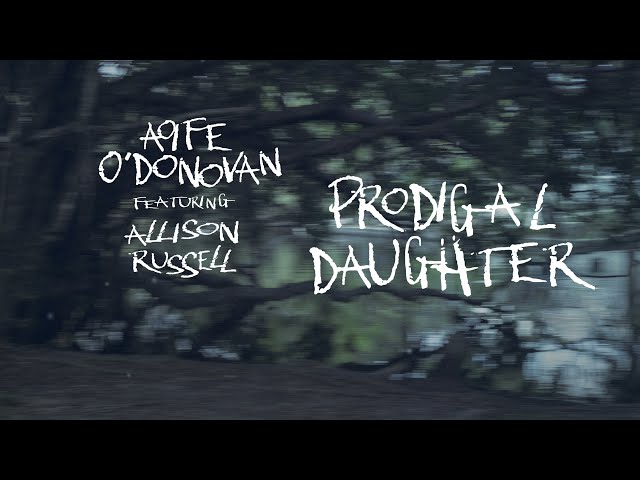 Aoife O'Donovan - "Prodigal Daughter" (ft. Allison Russell) [Official Audio + Lyrics]