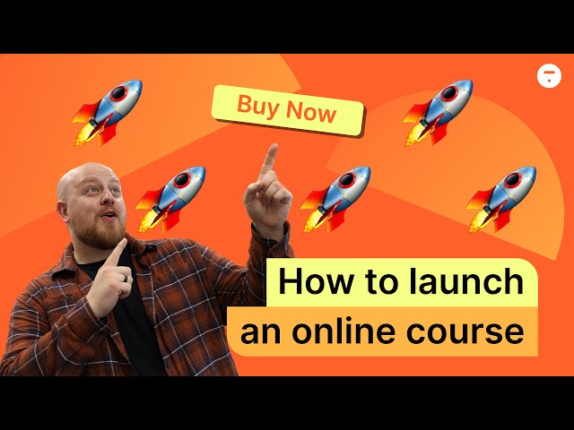 How to Launch An Online Course: A Step-by-Step Guide & Thinkific Tutorial