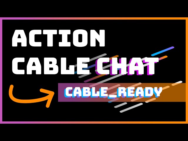 Rails Tutorial | Adding CableReady to our Rails 6 ActionCable Chat Application