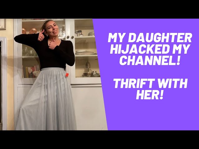 My Daughter Hijacked My Channel!  Thrift with Her!