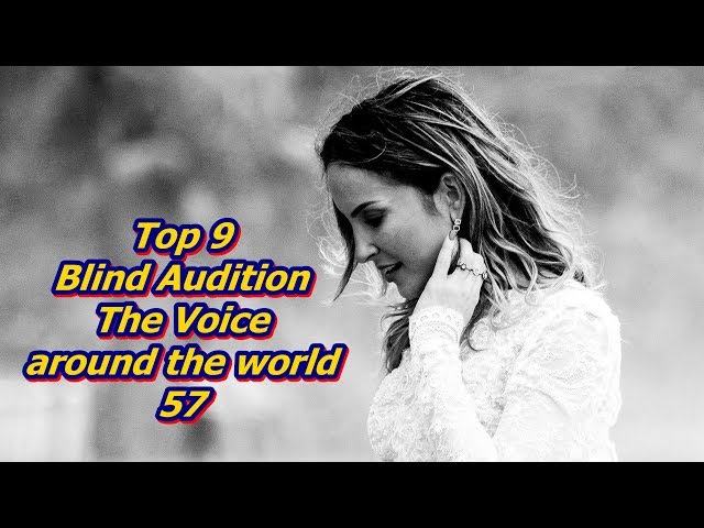 Top 9 Blind Audition (The Voice around the world 57)(REUPLOAD)