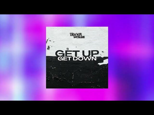 Travis McGuire - Get Up, Get Down