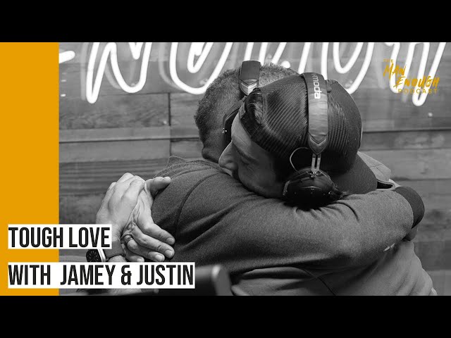 Tough Love with Jamey & Justin | The Man Enough Podcast