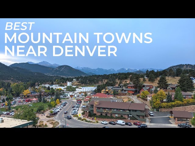 MOUNTAIN TOWNS NEAR DENVER: 7 Best Towns to Visit on a Day Trip from Denver in Less Than 2 Hours