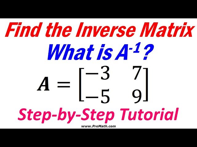 Find the Inverse Matrix of Matrix A: Step-by-Step Tutorial