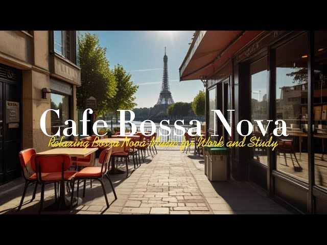 Cafe Bossa Nova - Relaxing Bossa Nova Music for Work and Study
