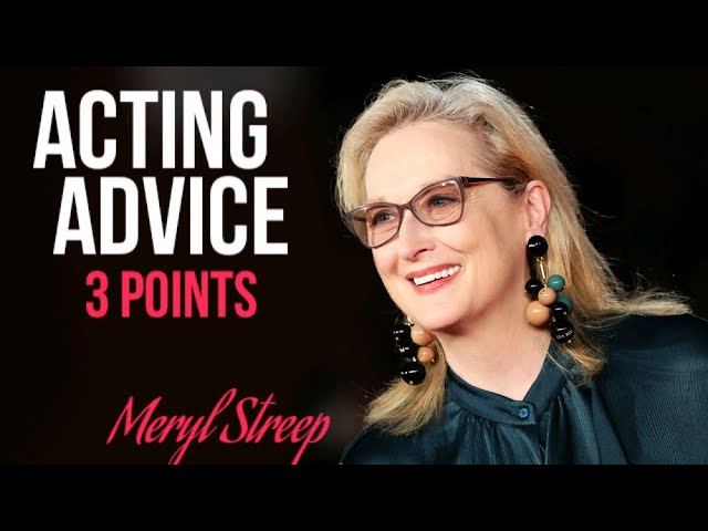 Meryl Streep Acting Advice - 3 Key TIPS