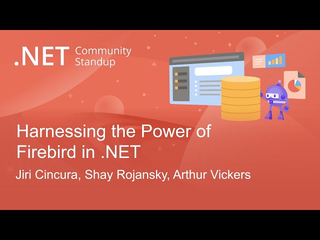 .NET Data Community Standup - Harnessing the Power of Firebird in .NET