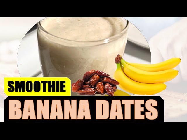 Banana Dates Smoothie - Tasty Post workout refresher with fiber, vitamins and minerals