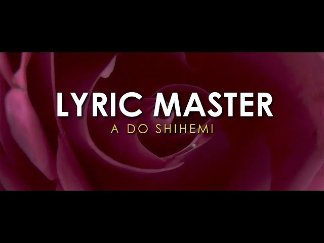 Lyric Master - A do shihemi ?