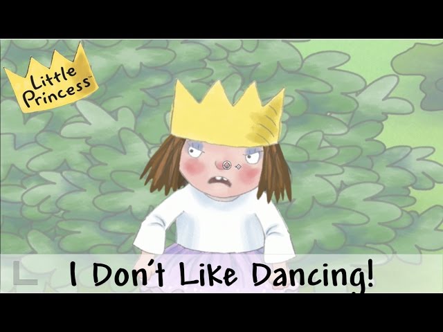 I Don't Like Dancing! | Little Princess
