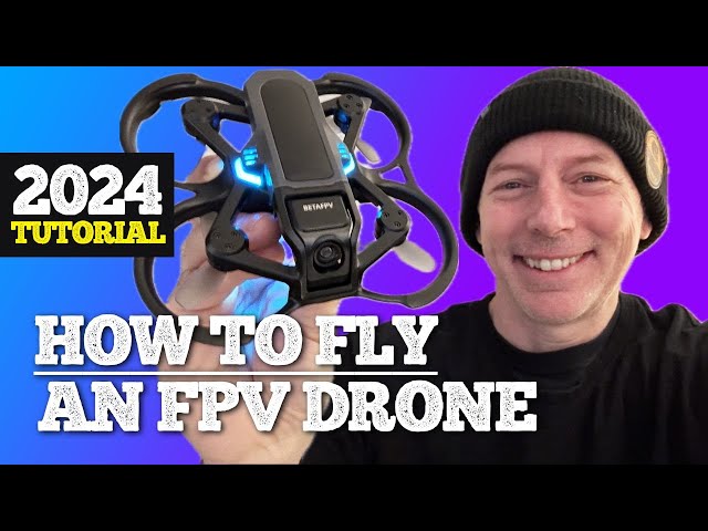 HOW to FLY a FPV DRONE in 2024 - Beginner Tutorial in 4K 🏆
