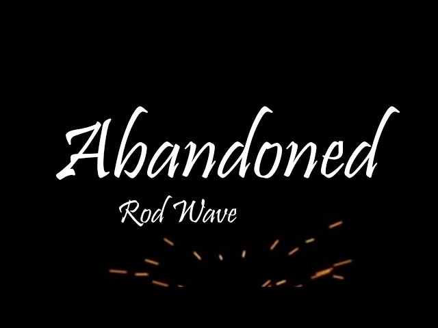 Rod Wave - Abandoned (Lyrics)