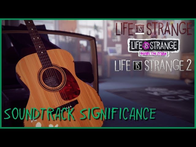 Soundtrack Significance in the Life is Strange Games