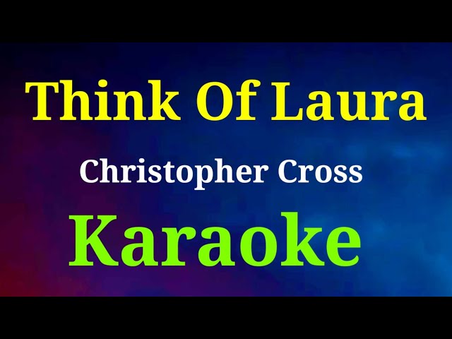 Think of Laura /Karaoke/Christopher Cross @gwencastrol8290