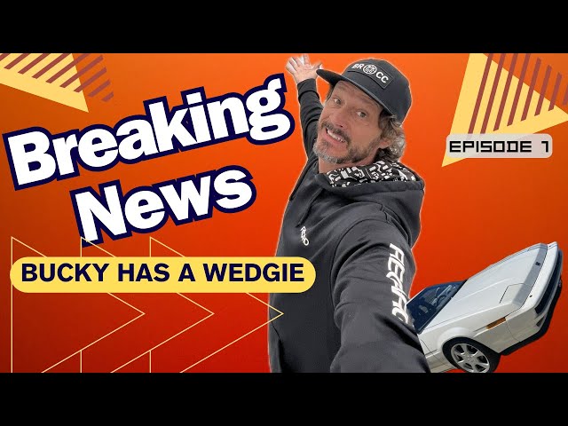 PROJECT XT6 “Bucky gets a Wedgie” Episode #1