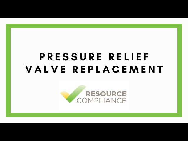 Pressure Relief Valve Replacement