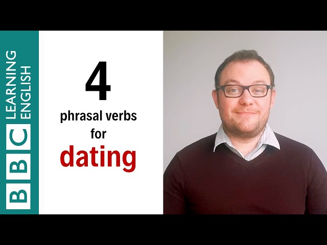 4 phrasal verbs for dating - English In A Minute