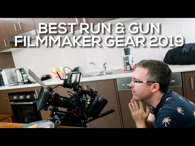 Best Gear For Run & Gun Filmmakers 2019