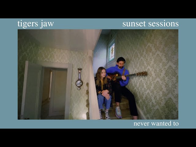 Tigers Jaw Sunset Sessions - Never Wanted To