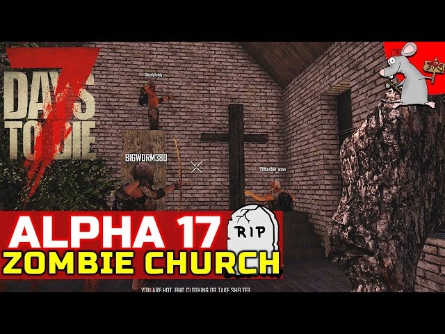 7 Days 2 Die! Alpha 17 - Zombi Church! Multiplayer Fun!