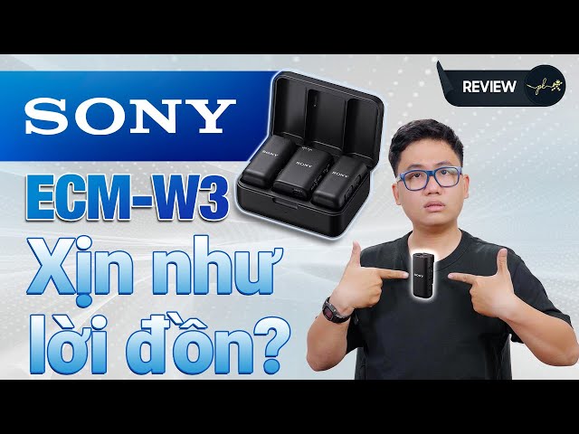 Trải nghiệm Sony ECM-W3: microphone đắt tiền thì xịn nhất?