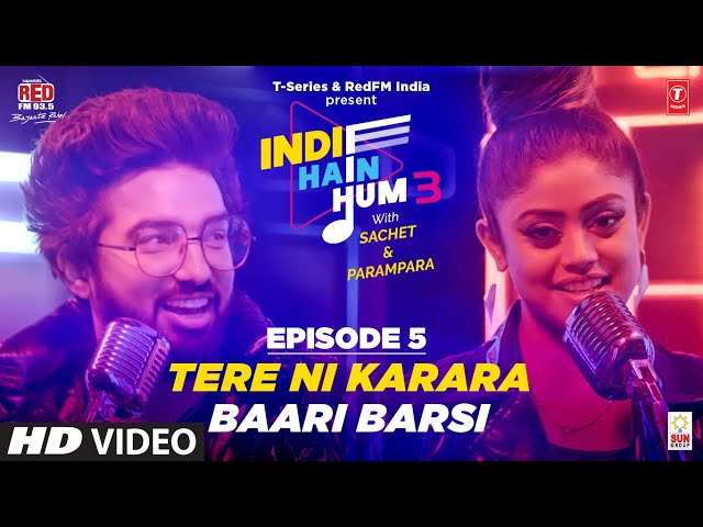Song EP05: Tere Ni Karara X Baari Barsi | Indie Hain Hum Season 3 with@Sachet ParamparaTSeries,RedFM