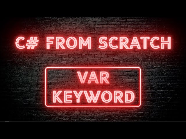 C# From Scratch - 04.06 Var keyword