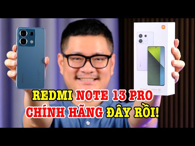Đánh giá Redmi Note 13 Pro CHÍNH HÃNG: NHỮNG KHÁC BIỆT LỚN!