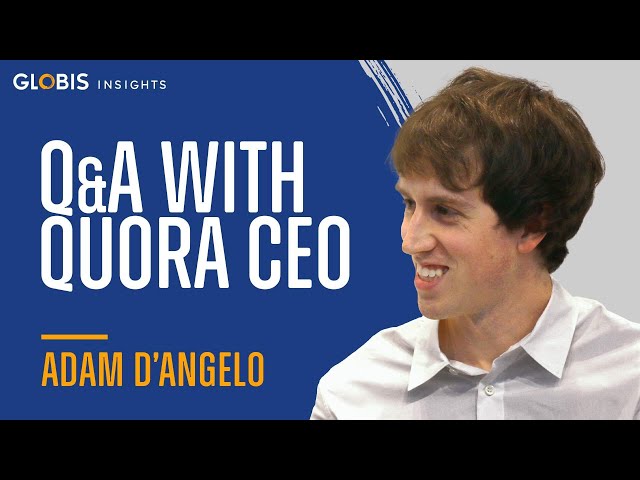 Quora CEO Adam D’Angelo: The Future of Knowledge Sharing