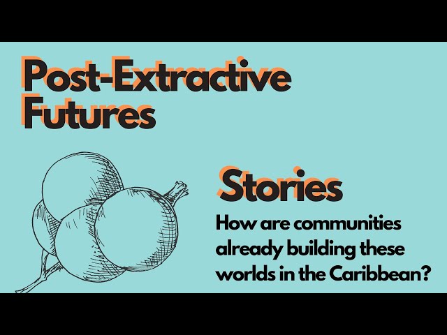 Post-Extractive Futures: Stories
