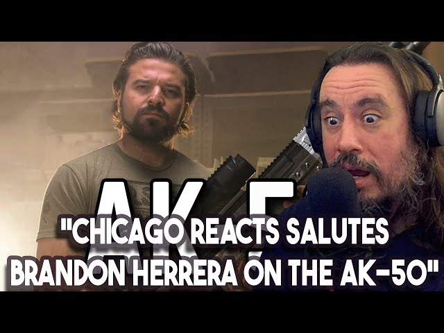 Vet Reacts! *Chicago Reacts Salutes Brandon Herrera On The AK-50* The AK-50