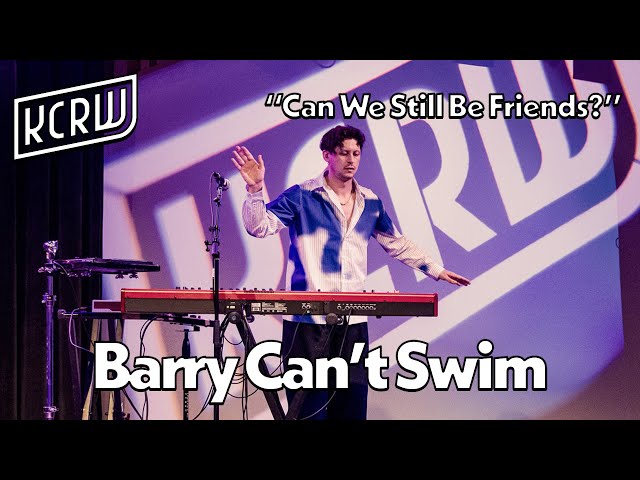 Barry Can't Swim - Can We Still Be Friends? (Live on KCRW)