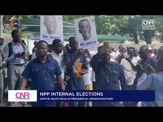 Supporters of Afriyie Akoto pick up nomination forms; pay GH¢50k fee | Citi Newsroom